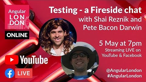 Testing - a Fireside chat with Shai Reznik and  Pete Bacon Darwin