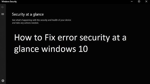 How to Fix error security at a glance windows 10