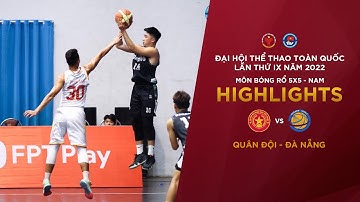 NAM QUÂN ĐỘI - NAM ĐÀ NẴNG | BÓNG RỔ ĐẠI HỘI TDTT TOÀN QUỐC LẦN THỨ IX NĂM 2022