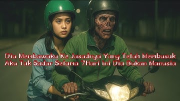 7 Hari Naik Langganan Ojek Online, Ternyata Drivernya Sudah Jadi Mayat #ceritahoror