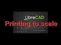 60. Printing to scale using LibreCAD