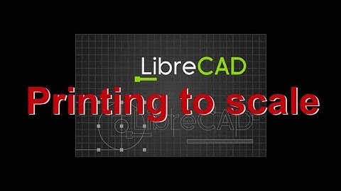 60. Printing to scale using LibreCAD
