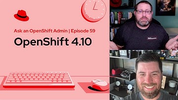 Ask an OpenShift Admin (Ep 59) | OpenShift 4.10