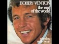 Bobby Vinton - The end of the world [Anos 60]