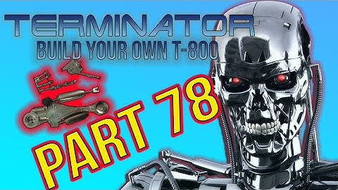 Build Your Own Terminator Part 78 - By Hachette