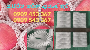 XỐP LƯỚI BAO TRÁI CÂY GIÁ RẺ MÀ CHẤT LƯỢNG ĐẢM BẢO
