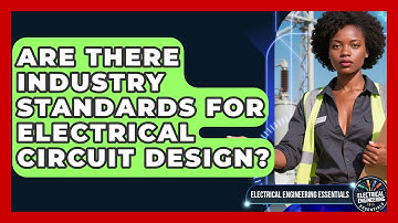 Are There Industry Standards for Electrical Circuit Design? | Electrical Engineering Essentials News