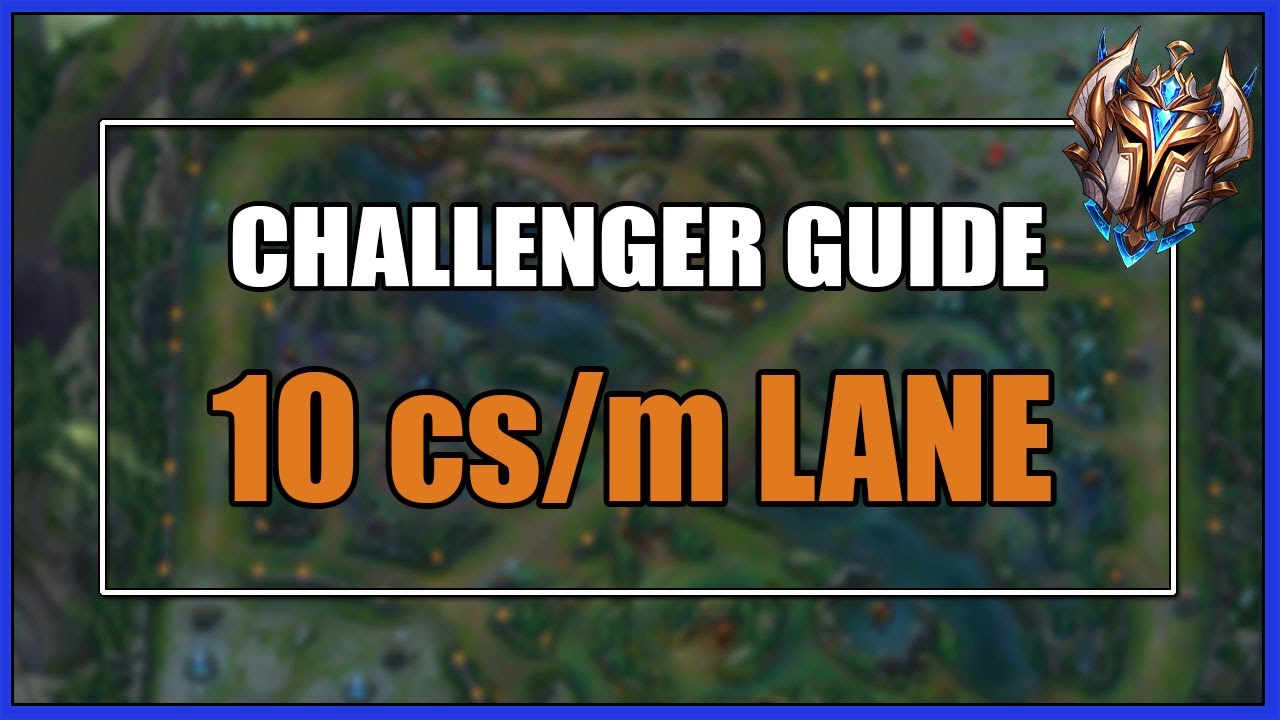 Challenger ADC Guide to Laning: 10 CS/m