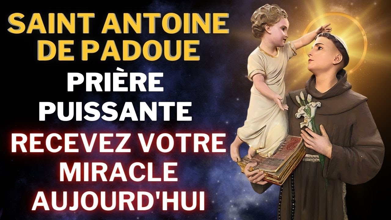 🙏SAINT ANTOINE de Padoue - Prière PUISSANTE pour OBTENIR un MIRACLE