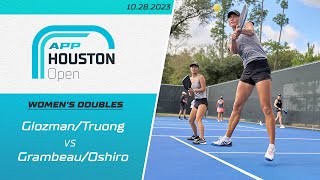 Glozman/Truong vs.  Grambeau/Oshiro | The 2023 APP Houston Open | Women's Pro Doubles | Full