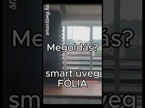 Belátnak a szomszédok? Egy gomb és PRIVÁT tér! Okos üveg fólia, a megoldás!