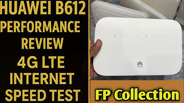 Huawei B612 Performance Review | 4G LTE Internet Speed Test | FP collection 