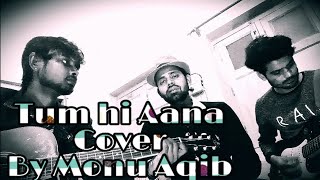 tum-hi-aana-l-new-version-l-2019-zubin-l-cover-songs-l-monu-aqib-l-latest-