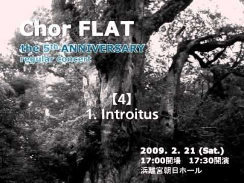 Chor FLAT 5th 04-01. MASS (Steve Dobrogosz)：Introitus