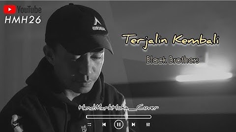 TERJALIN KEMBALI || BLACK BROTHERS || HendMarkHoka_cover by request