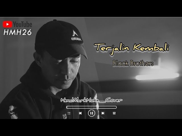 TERJALIN KEMBALI || BLACK BROTHERS || HendMarkHoka_cover by request class=