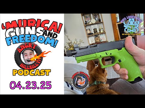The 'MURCA! Guns & Freedom Podcast! - 26Apr25