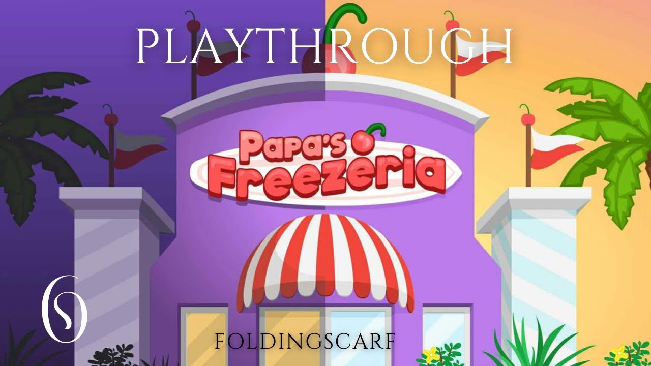 Papa’s Freezeria Playthrough (No Commentary)