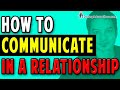 Communication In A Relationship! Secrets To Talking To Guys