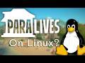 Can You Play Paralives on Linux?