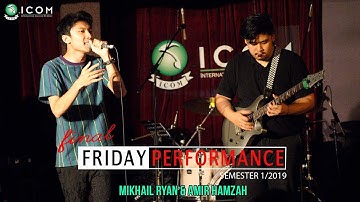 ICOM Final Friday Performance - Special Performance : Mikhail Ryan & Amir Hamzah