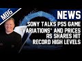 Sony Talks PS5 Game &quot;Variations&quot; &amp; Prices, Sony Shares Hit Record Levels Due To PS5 Sales &amp; More