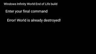 Windows Infinity end of world but something is not right