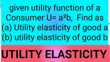Utility elasticity from utility function