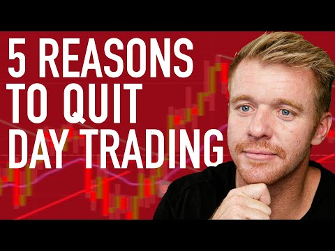 YOU SHOULD QUIT DAY TRADING! 5 REASONS!