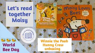 Let's read together a Maisy book. Maisy Loves Bees. Unbox a Winnie the Pooh Hunny Crew blind box.