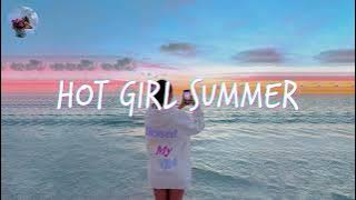 [Playlist] Hot Girl Summer | songs that make you feel good