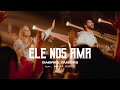 Gabriel Guedes, Bruna Karla - Ele Nos Ama (Ao Vivo)
