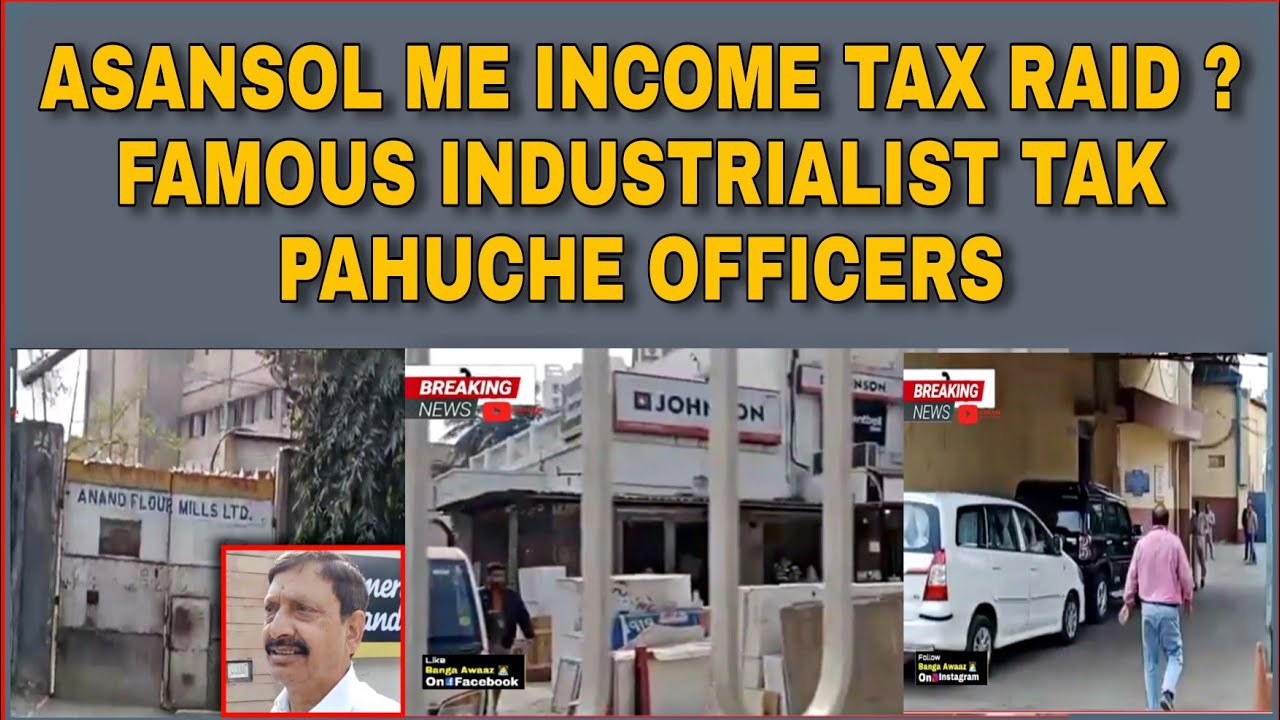 Asansol Me Income Tax Raid ? Famous Industrialist Tak Pahuche Officers