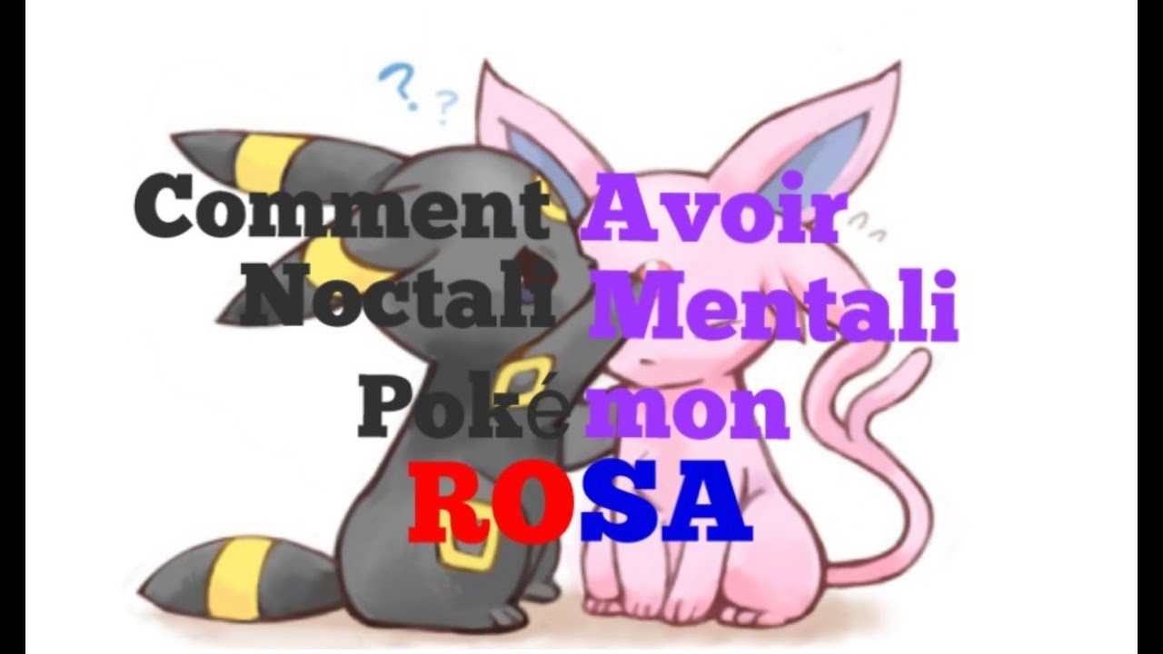 AstucePokemon #1 | Comment avoir Noctali ou Mentali Pokemon ROSA - YouTube
