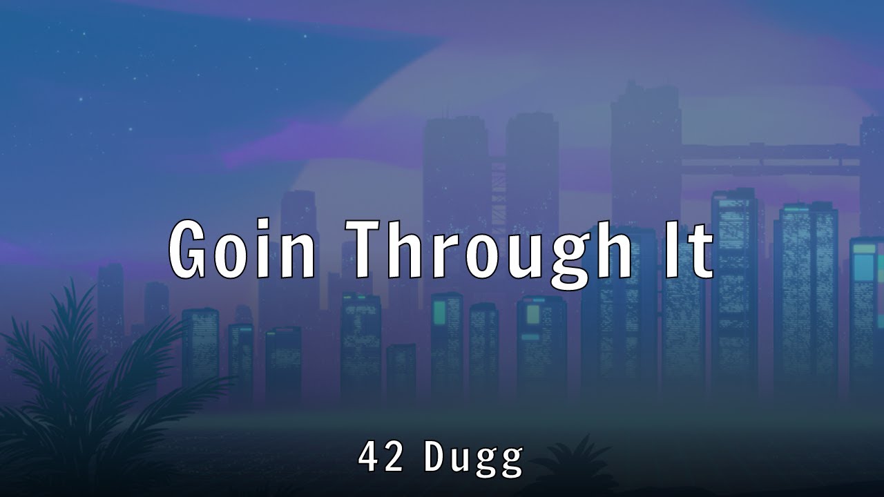 42 Dugg - Goin Through It (Lyrics) - YouTube