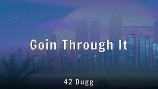 42 Dugg - Goin Through It (Lyrics)