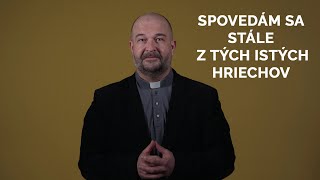 SPOVEDÁM SA STÁLE Z TÝCH ISTÝCH HRIECHOV