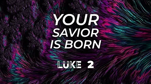 March 13, 2022: Luke Series: Your Savior is Born (...
