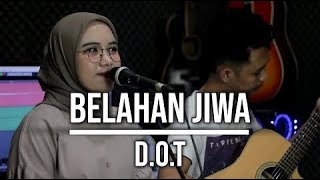 BELAHAN JIWA - D.O.T (LIVE COVER INDAH YASTAMI)