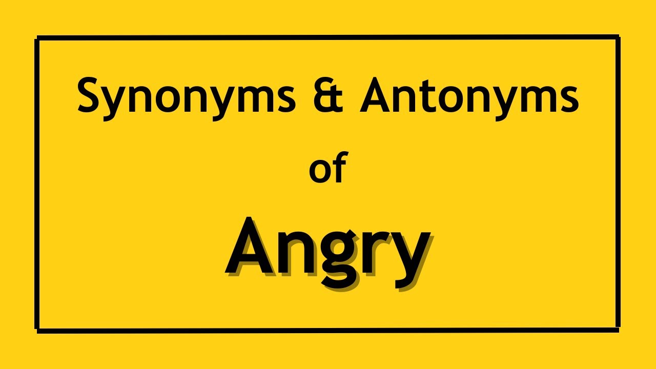 32 Synonyms Of Angry, Angry Synonyms Words List, Meaning and