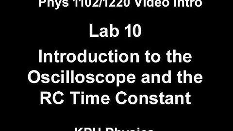 10 Introduction the Oscilloscope and the RC Time Constant - Richmond