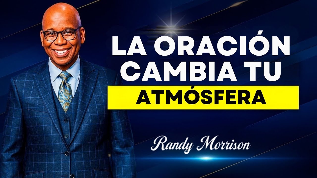 RANDY MORRISON 2025 | LA ORACIÓN CAMBIA TU ATMÓSFERA