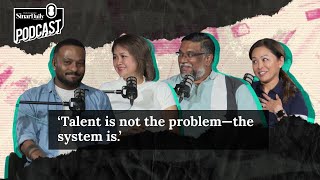 ‘Talent is not the problem—the system is.’