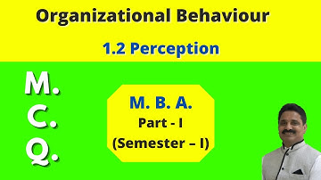 Organizational Behaviour | (1.2) Perception | M.B.A. | M.C.Q. | Dr.Kishor Jagtap