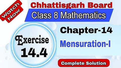 Chhattisgarh Board Class 8 Maths | Chapter 14 | Exercise 14.4 | Mensuration - I
