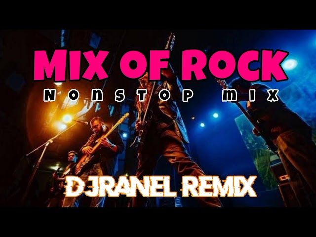 MIX OF ROCK | ROCK MIX | PISIK MIX | DJRANEL REMIX class=