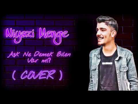 Niyazi Menge - Aşk Ne Demek Bilen Var Mı? ( Cover ) 2022