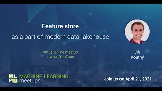 Feature Store as a Part of Modern Data Lakehouse - Online MLMU #14 - Jiří Koutný (DataSentics)