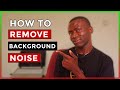 How to remove background noise