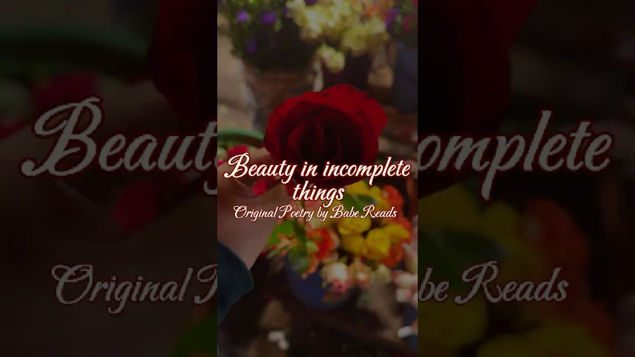 "Beauty in Incomplete Things" 🥀🖤 Original Poetry by Babe Reads